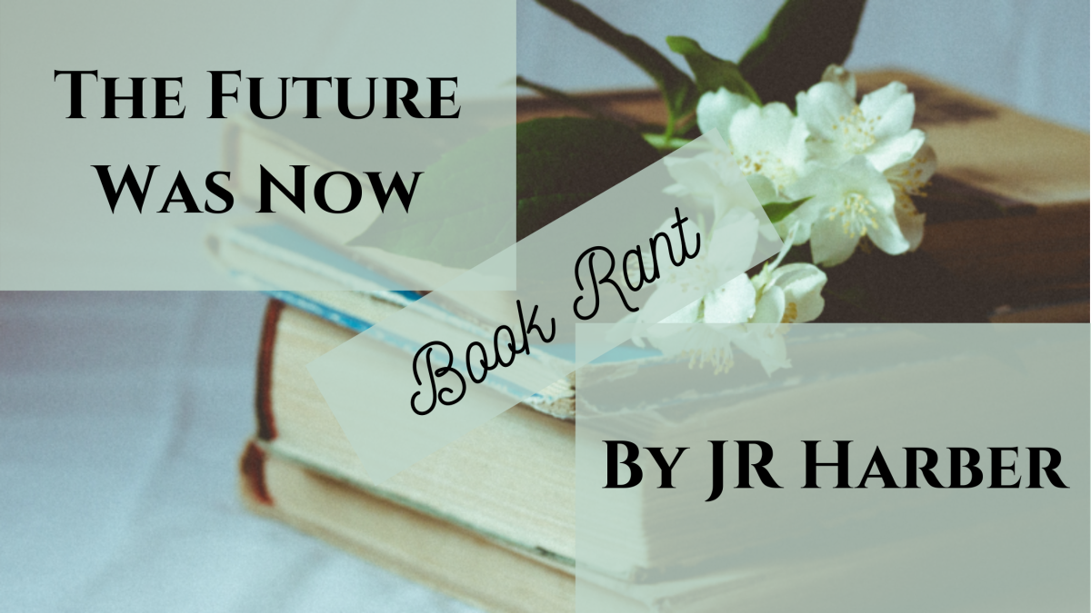 The Future Was Now by JR Harber (Book Rant)